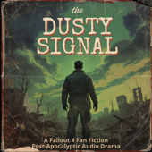 The Dusty Signal - A Fallout 4 Podcast Audio Drama