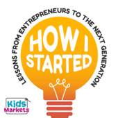 How I Started: Lessons from Entrepreneurs to the Next Generation