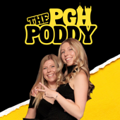 The Pittsburgh Poddy - Two Sisters Talking Crap In The ‘Burgh