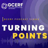 GCERF's Podcast - Turning Points