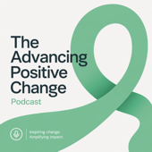 Advancing Positive Change