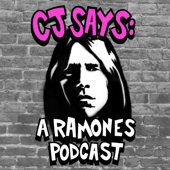 CJ Says: A Ramones Podcast