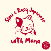Slow and Easy Japanese with Mana
