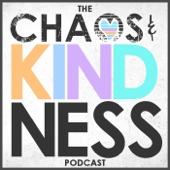 The Chaos & Kindness Podcast
