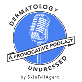 Dermatology Undressed: A Provocative Podcast by SkinTellAgent