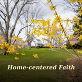Home-Centered Faith