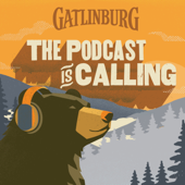 Gatlinburg: The Podcast is Calling