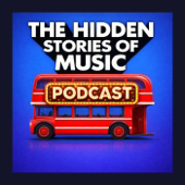 The Hidden Stories of Music Podcast