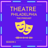 Theatre Philadelphia, The Podcast