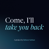 Come, I'll take you back