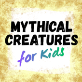 Mythical Creatures for Kids