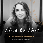 Alive to This: AI & Human Futures