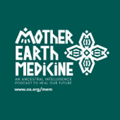 Mother Earth Medicine Podcast