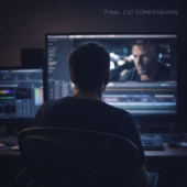 Final Cut Confessions