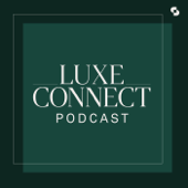 LUXE Connect Podcast