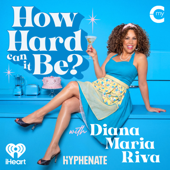 How Hard Can It Be? with Diana Maria Riva