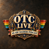 OTC Live - An Arc Raiders Podcast