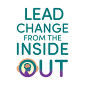 Lead Change from the Inside Out