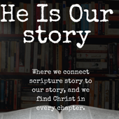 He Is Our Story