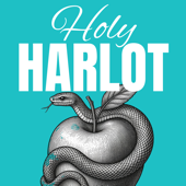 Holy Harlot: Feminine Mysteries