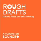 Rough Drafts from BOUNCE
