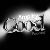 Amplify Good Podcast