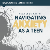 Fearless Faith: Navigating Anxiety as a Teen