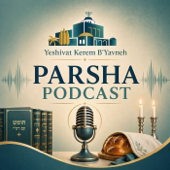 Kerem B'Yavneh Parsha Podcast