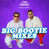 Big Bootie Mixes [CLEAN VERSIONS] - Two Friends
