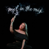 Mel in the Mix