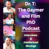 Dr. T: The Gaymer and Film Ph.D.