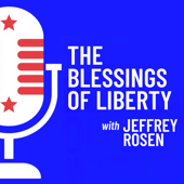 The Blessings of Liberty with Jeffrey Rosen