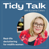 Tidy Talk with Suzzanne: Real-Life Decluttering for Midlife Women