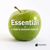 Essential: A Food is Medicine Podcast