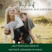 The Art of Raising Daughters| Puberty, Rites of Passage, Tweens