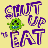 Shut Up 'n Eat