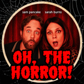 Oh, the Horror! with Sam and Sarah