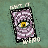 Isn't It Weird