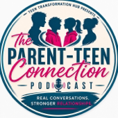 The Parent-Teen Connection Podcast