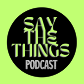 Say The Things...That Needs To Be Said