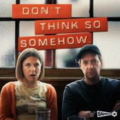 Don’t Think So Somehow