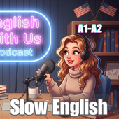 SLOW ENGLISH PODCAST (A1-A2) With Subtitles | Daily Videos | English With Us Podcast