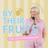 By Their Fruits: For LDS Entrepreneurs