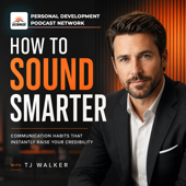How To Sound Smarter: Communication Habits That Instantly Raise Your Credibility