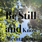 Be Still and Know Meditations