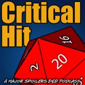 Critical Hit: A Major Spoilers Real Play RPG Podcast