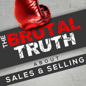 The Brutal Truth about Sales and Selling - We interview the world's best B2B Enterprise salespeople.