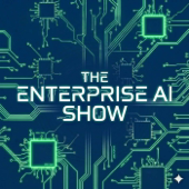 The Enterprise AI Show