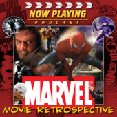 Now Playing Podcast Presents: The Marvel Retrospective Series