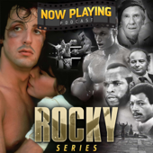 Now Playing Podcast Presents: The Rocky / Creed Retrospective Series